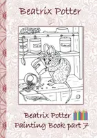 Beatrix Potter festőkönyv 7. rész ( Nyúl Péter ): Színezőkönyv, színezés, színező, zsírkréta, színes ceruza színes, Gyerekkönyvek, gyerekek, felnőttek, - Beatrix Potter Painting Book Part 7 ( Peter Rabbit ): Colouring Book, coloring, crayons, coloured pencils colored, Children's books, children, adults,
