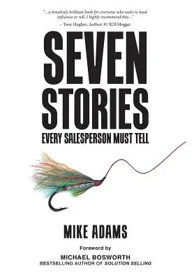 Hét történet, amit minden értékesítőnek el kell mesélnie - Seven Stories Every Salesperson Must Tell