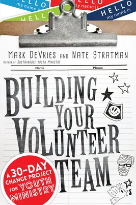 Önkéntes csapatod felépítése: Egy 30 napos változtatási projekt az ifjúsági szolgálat számára - Building Your Volunteer Team: A 30-Day Change Project for Youth Ministry