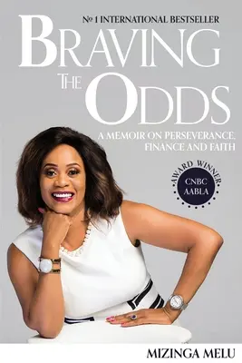 Braving the Odds: A Memoir on Perseverance, Finance and Faith (Emlékirat a kitartásról, a pénzügyekről és a hitről) - Braving the Odds: A Memoir on Perseverance, Finance and Faith