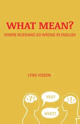 What Mean?: Hol rontják el az oroszok az angol nyelvet - What Mean?: Where Russians Go Wrong in English