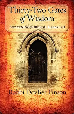 A bölcsesség harminckét kapuja: Ébredés a Kabbala által - Thirty-Two Gates of Wisdom: Awakening Through Kabbalah