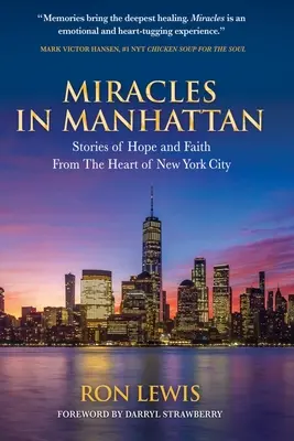 Csodák Manhattanben: Történetek a reményről és a hitről New York szívéből - Miracles in Manhattan: Stories of Hope and Faith From The Heart of New York City