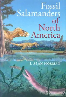 Észak-Amerika fosszilis szalamandrái - Fossil Salamanders of North America
