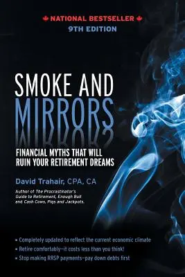 Füst és tükrök: Pénzügyi mítoszok, amelyek tönkreteszik a nyugdíjas álmokat, 9. kiadás - Smoke and Mirrors: Financial Myths That Will Ruin Your Retirement Dreams, 9th Edition