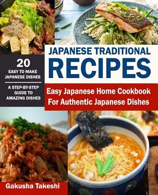 Hagyományos japán receptek: Egyszerű japán otthoni szakácskönyv autentikus japán ételekhez - Japanese Traditional Recipes: Easy Japanese Home Cookbook for Authentic Japanese Dishes