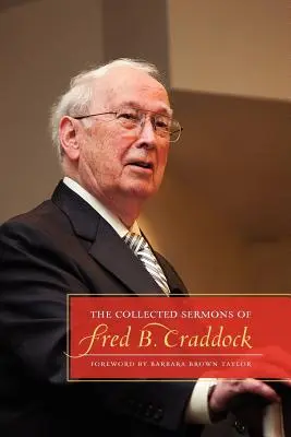 Fred B. Craddock összegyűjtött prédikációi - The Collected Sermons of Fred B. Craddock