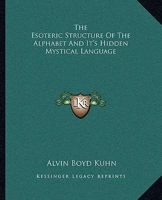 Az ábécé ezoterikus szerkezete és rejtett misztikus nyelve - The Esoteric Structure Of The Alphabet And It's Hidden Mystical Language