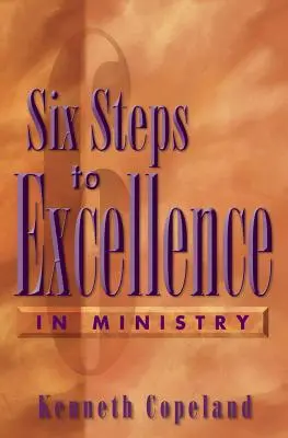 Hat lépés a kiválósághoz a szolgálatban - Six Steps to Excellence in Ministry