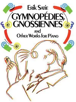 Gymnopdies, Gnossiennes és más zongoraművek - Gymnopdies, Gnossiennes and Other Works for Piano