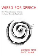 Wired for Speech: Hogyan aktiválja és fejleszti a hang az ember-számítógép kapcsolatot? - Wired for Speech: How Voice Activates and Advances the Human-Computer Relationship