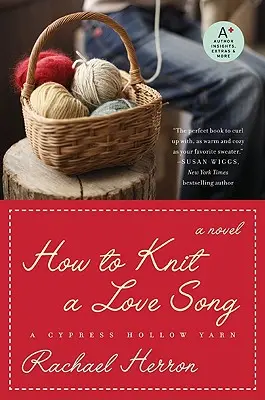 Hogyan kössünk szerelmes dalt: A Cypress Hollow Yarn 1. könyv - How to Knit a Love Song: A Cypress Hollow Yarn Book 1