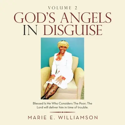 Isten angyalai álruhában: Áldott, aki a szegényekre gondol; az Úr megszabadítja őt a bajban. - God's Angels in Disguise: Blessed Is He Who Considers the Poor; the Lord Will Deliver Him in Time of Trouble.