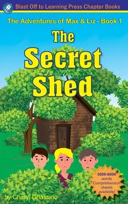 A titkos fészer - Max és Liz kalandjai - 1. könyv - The Secret Shed - The Adventures of Max & Liz - Book 1