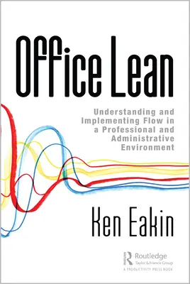 Office Lean: Az áramlás megértése és megvalósítása szakmai és adminisztratív környezetben - Office Lean: Understanding and Implementing Flow in a Professional and Administrative Environment