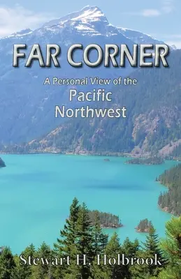 Far Corner: A Pacific Northwest személyes látlelete - Far Corner: A personal view of the Pacific Northwest