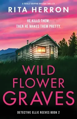 Vadvirágsírok: Teljesen lebilincselő krimi - Wildflower Graves: A totally gripping mystery thriller