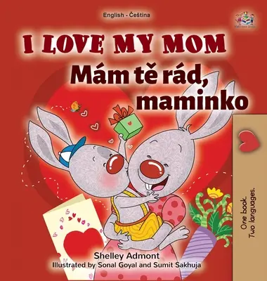 I Love My Mom (Angol-cseh kétnyelvű gyerekkönyv) - I Love My Mom (English Czech Bilingual Book for Kids)