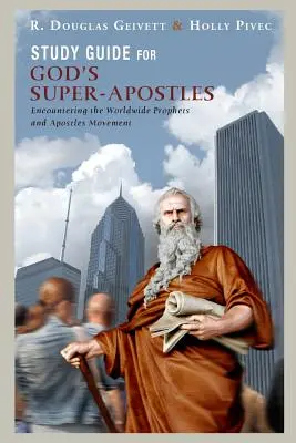 Tanulmányi útmutató Isten szuperapostolaihoz: A világméretű próféták és apostolok mozgalmával való találkozáshoz - Study Guide for God's Super-Apostles: Encountering the Worldwide Prophets and Apostles Movement