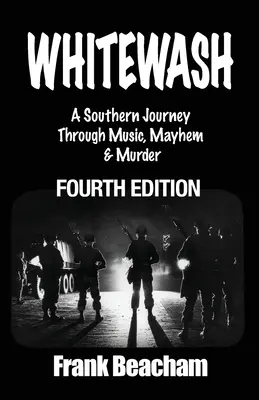 Whitewash: Egy déli utazás a zenén, a zűrzavaron és a gyilkosságon át - Whitewash: A Southern Journey Through Music, Mayhem and Murder