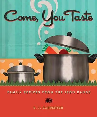 Jöjjetek, kóstoljatok! Családi receptek a Vashegységből - Come, You Taste: Family Recipes from the Iron Range