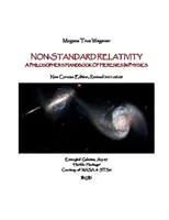 Nem szabványos relativitáselmélet: A Philosopher's Handbook of Heresies in Physics (A filozófus kézikönyve a fizika eretnekségeiről) - Non-Standard Relativity: A Philosopher's Handbook of Heresies in Physics
