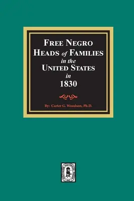 Szabad néger családfők az Egyesült Államokban 1830-ban - Free Negro Heads of Families in the United States in 1830