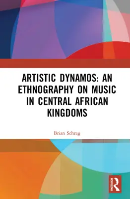 Művészi dinamók: Néprajz a közép-afrikai királyságok zenéjéről - Artistic Dynamos: An Ethnography on Music in Central African Kingdoms