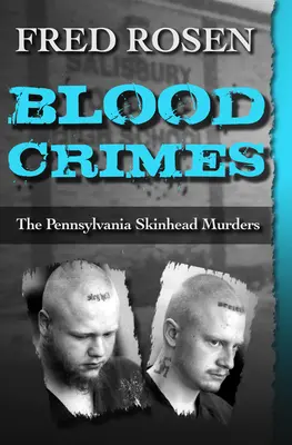 Véres bűncselekmények: A pennsylvaniai skinhead gyilkosságok - Blood Crimes: The Pennsylvania Skinhead Murders