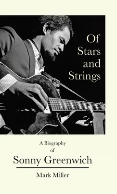 Csillagokról és húrokról: Sonny Greenwich életrajza - Of Stars and Strings: A Biography of Sonny Greenwich