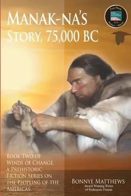 Manak-na története: 75,000 BC - Manak-na's Story: 75,000 BC