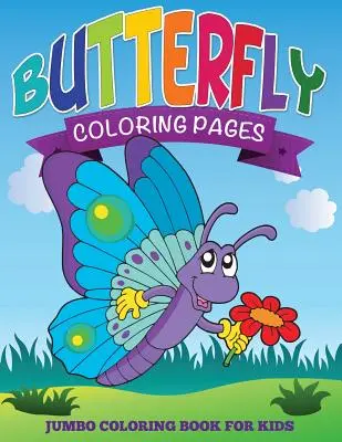 Pillangó színező oldalak (Jumbo színezőkönyv gyerekeknek) - Butterfly Coloring Pages (Jumbo Coloring Book for Kids)