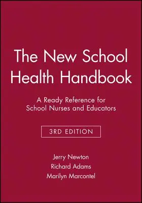 Az új iskola-egészségügyi kézikönyv: Kézikönyv iskolai ápolók és pedagógusok számára - The New School Health Handbook: A Ready Reference for School Nurses and Educators