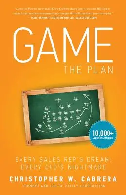 Game the Plan: Every Sales Rep's Dream; Every CFO's Nightmare (Minden értékesítő álma; Minden pénzügyi vezető rémálma) - Game the Plan: Every Sales Rep's Dream; Every CFO's Nightmare