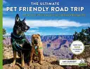 A végső állatbarát autós kirándulás: A Guide to the #1 Pet Friendly Attraction in 48 States & Washington D.C. - The Ultimate Pet Friendly Road Trip: A Guide to the #1 Pet Friendly Attraction in 48 States & Washington D.C.