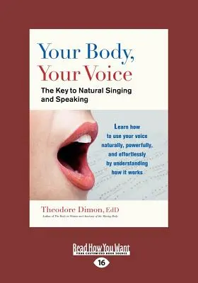 A tested, a hangod: A természetes éneklés és beszéd kulcsa (Large Print 16pt) - Your Body, Your Voice: The Key to Natural Singing and Speaking (Large Print 16pt)