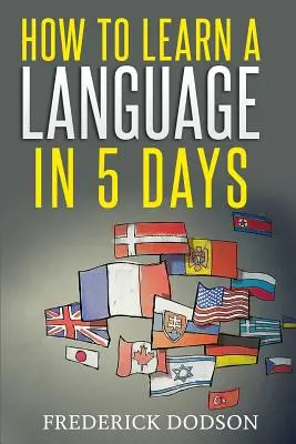 Hogyan tanuljunk meg egy nyelvet 5 nap alatt - How to Learn a Language in 5 Days