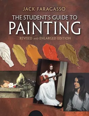 A diák útmutatója a festészethez: Felülvizsgált és bővített kiadás - The Student's Guide to Painting: Revised and Expanded Edition