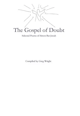 A kétely evangéliuma: Simon Bar-Jonah válogatott versei - The Gospel of Doubt: Selected Poems of Simon Bar-Jonah