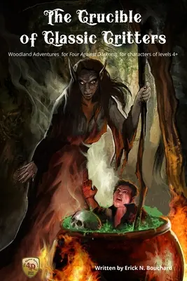 A klasszikus kritikusok olvasztótégelye: Woodland Adventures for Four Against Darkness, 4+ szintű karakterekhez - The Crucible of Classic Critters: Woodland Adventures for Four Against Darkness, for characters of levels 4+