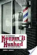 Keepin' It Hushed: The Barbershop and African American Hush Harbor Rhetoric