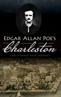 Edgar Allan Poe Charlestonja - Edgar Allan Poe's Charleston