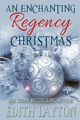 Egy varázslatos régenskori karácsony: Négy ünnepi novella - An Enchanting Regency Christmas: Four Holiday Novellas