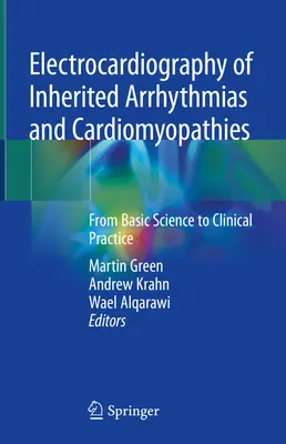 Az öröklött ritmuszavarok és kardiomiopátiák elektrokardiográfiája: Az alaptudománytól a klinikai gyakorlatig - Electrocardiography of Inherited Arrhythmias and Cardiomyopathies: From Basic Science to Clinical Practice