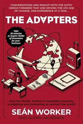 Az adapterek: Hogyan alkalmazkodik és újít az utazási, turisztikai és vendéglátóipar, hogy összekapcsolja a világot! - The Adapters: How the Travel, Tourism and Hospitality industry is adapting and innovating to connect the world!