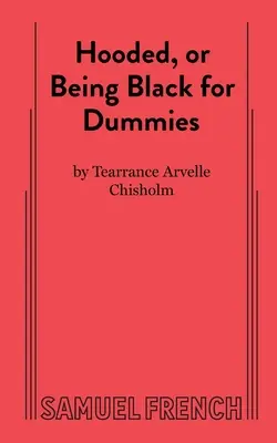 Csuklyás, avagy feketének lenni, kisokosok számára - Hooded, or Being Black for Dummies