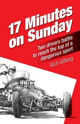 17 perc vasárnap: Két versenyző küzd egy veszélyes sportág csúcsának eléréséért - 17 Minutes on Sunday: Two drivers battle to reach the top of a dangerous sport