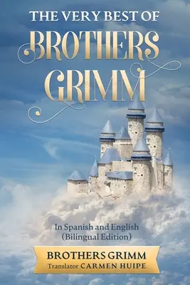 A Grimm testvérek legjobbjai spanyolul és angolul (ford.) - The Very Best of Brothers Grimm In Spanish and English (Translated)