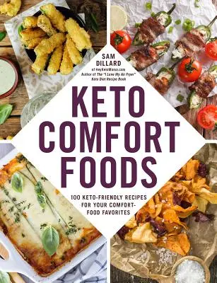 Keto Comfort Foods: 100 Keto-Friendly Recept a Comfort-Food kedvenceidhez - Keto Comfort Foods: 100 Keto-Friendly Recipes for Your Comfort-Food Favorites