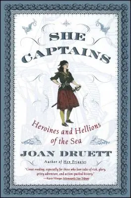 A kapitányok: A tenger hősnői és hélionjai - She Captains: Heroines and Hellions of the Sea